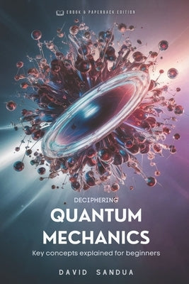 Deciphering Quantum Mechanics by Sandua, David