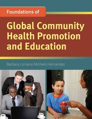 Foundation Concepts of Global Community Health Promotion & Education by Hernandez, Barbara Lorraine M.
