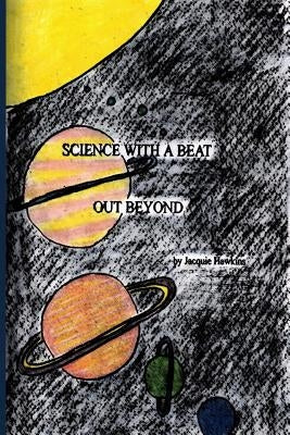 Out Beyond: Science questions answered for young children about space and all that is in it, told in rhyme. by Hawkins, Jacquie Lynne