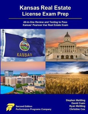 Kansas Real Estate License Exam Prep: All-in-One Review and Testing to Pass Kansas' Pearson Vue Real Estate Exam by Mettling, Stephen