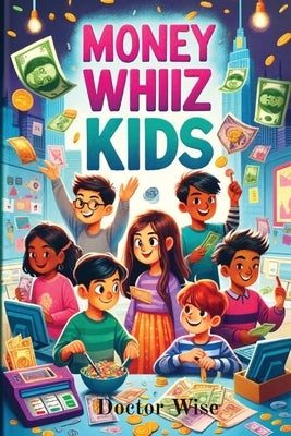 Money Whiz Kids by Wise, Doctor