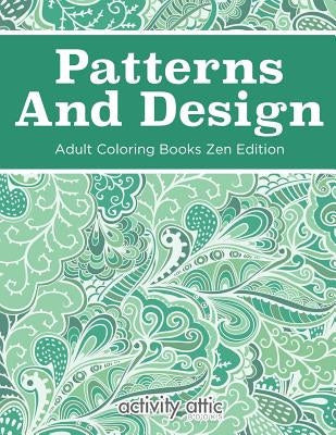 Patterns And Design Adult Coloring Books Zen Edition by Books, Activity Attic