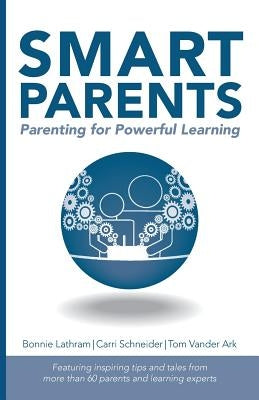 Smart Parents: Parenting for Powerful Learning by Lathram, Bonnie