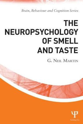 The Neuropsychology of Smell and Taste by Martin, G. Neil