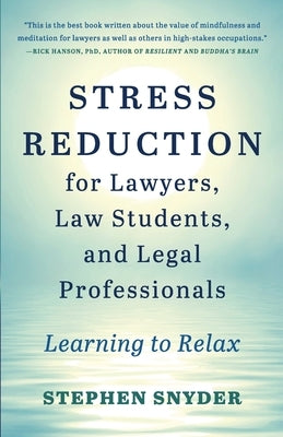 Stress Reduction for Lawyers, Law Students, and Legal Professionals: Learning to Relax by Snyder, Stephen