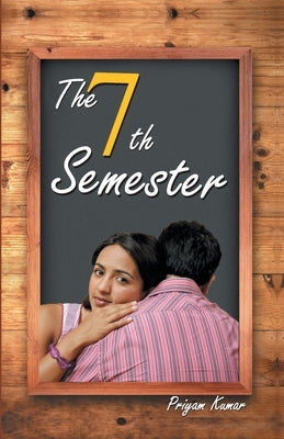 The 7th Semester by Kumar, Priyam