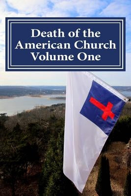 Death of the American Church Volume One by Jett, Ernest C.