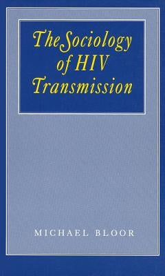 The Sociology of HIV Transmission by Bloor, Michael