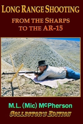 Long Range Shooting: From the Sharps to the AR-15 by McPherson, M. L. (MIC)