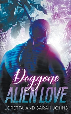 Doggone Alien Love by Johns, Loretta