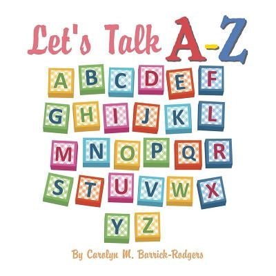 Let's Talk A-Z by Barrick-Rodgers, Carolyn M.