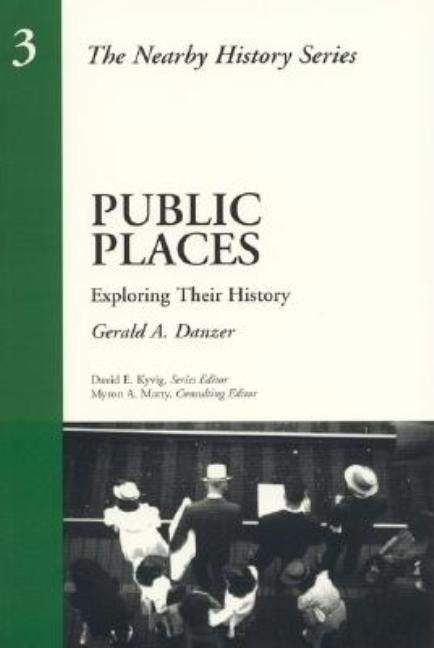 Public Places: Exploring Their History by Danzer, Gerald A.