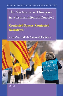 The Vietnamese Diaspora in a Transnational Context: Contested Spaces, Contested Narratives by Vu, Anna