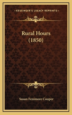Rural Hours (1850) by Cooper, Susan Fenimore