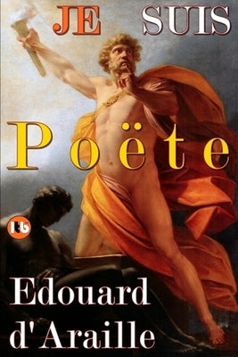 Je Suis Poëte: [Damned by the Gods] by D'Araille, Edouard