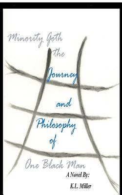 Minority Goth - The Journey and Philosophy of One Black Man by Miller, K. L.