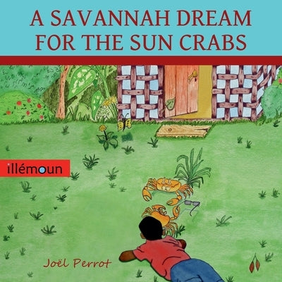 A Savannah Dream for the Sun Crabs by Perrot, Joel