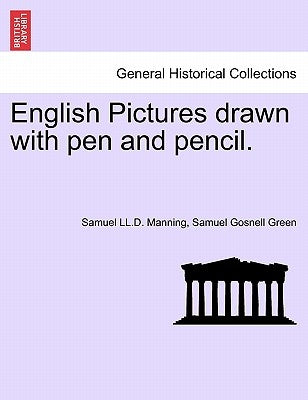 English Pictures Drawn with Pen and Pencil. by Manning, Samuel LL D.