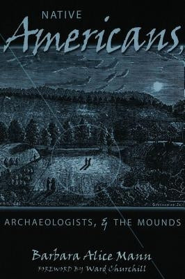 Native Americans, Archaeologists & the Mounds by Delaney Hoffman, Elizabeth