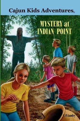 Cajun Kids Adventures- Volume One: Mystery at Indian Point by Landry, C. P.