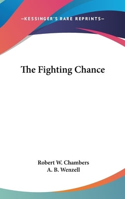 The Fighting Chance by Chambers, Robert W.