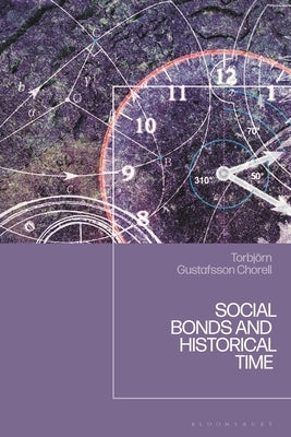 Social Bonds and Historical Time by Chorell, Torbjörn Gustafsson