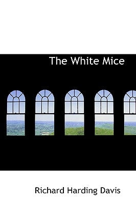 The White Mice by Davis, Richard Harding