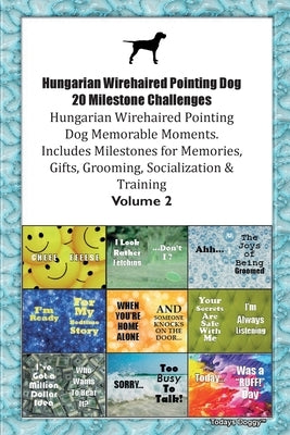 Hungarian Wirehaired Pointing Dog 20 Milestone Challenges Hungarian Wirehaired Pointing Dog Memorable Moments. Includes Milestones for Memories, Gifts by Doggy, Todays