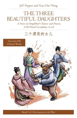 The Three Beautiful Daughters: A Story in Simplified Chinese and Pinyin, 1200 Word Vocabulary Level by Pepper, Jeff