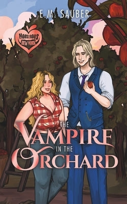 The Vampire in the Orchard: Monstrous New York Book 2 by Sauber, E. M.