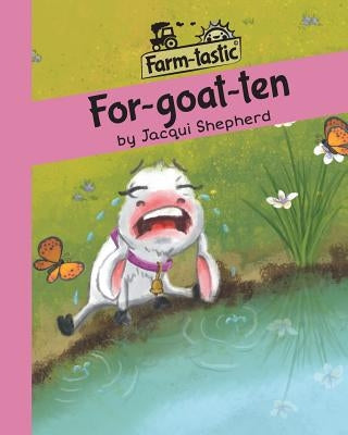 For-goat-ten: Fun with words, valuable lessons by Shepherd, Jacqui