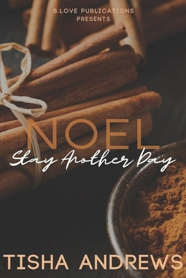 Noel: Stay Another Day by Andrews, Tisha