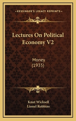 Lectures On Political Economy V2: Money (1935) by Wicksell, Knut
