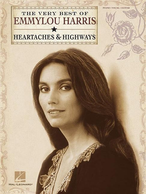 The Very Best of Emmylou Harris: Heartaches & Highways by Harris, Emmylou