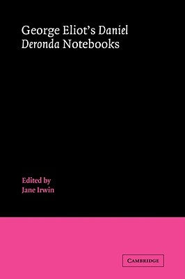 George Eliot's 'Daniel Deronda' Notebooks by Eliot, George