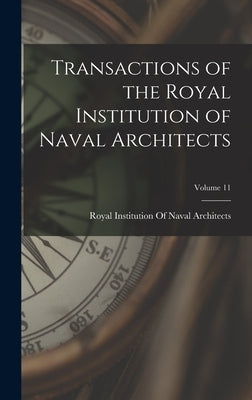 Transactions of the Royal Institution of Naval Architects; Volume 11 by Royal Institution of Naval Architects