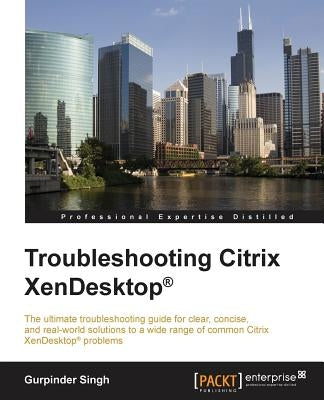Troubleshooting Citrix XenDesktop by Singh, Gurpinder