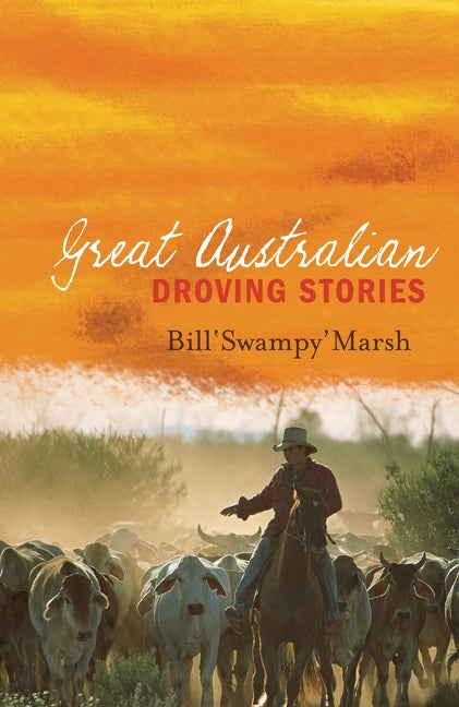 Great Australian Droving Stories by Marsh, Bill