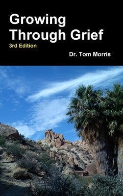 Growing Through Grief 3rd Edition by Morris, Tom