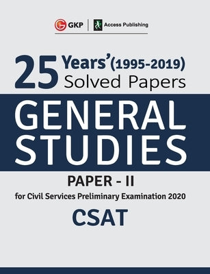 25 Years Solved Papers 1995-2019 General Studies Paper II CSAT for Civil Services Preliminary Examination 2020 by Gkp