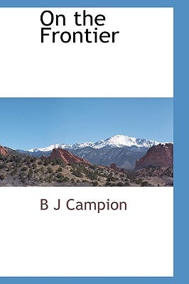 On the Frontier by Campion, B. J.