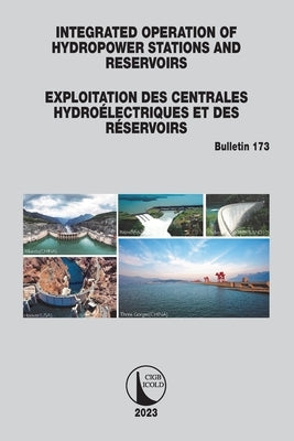 Integrated Operation of Hydropower Stations and Reservoirs/Exploitation des centrales hydroélectriques et des Réservoirs by Icold, Cigb