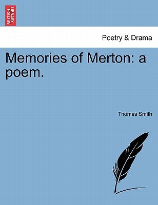 Memories of Merton: A Poem. by Smith, Thomas