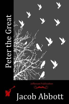 Peter the Great by Abbott, Jacob