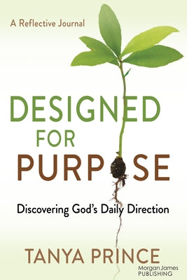 Designed for Purpose: Discovering God's Daily Direction by Prince, Tanya