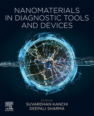Nanomaterials in Diagnostic Tools and Devices by Kanchi, Suvardhan