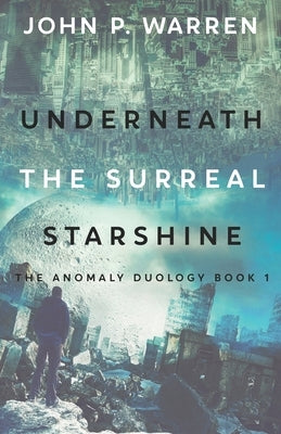 Underneath the Surreal Starshine by Warren, John P.