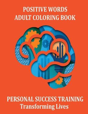 Positive Words Adult Coloring Book: 23 Super Stress Relieving Positive Word Designs by Steele, Patricia L.