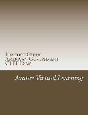 Practice Guide for CLEP American Government by Learning, Avatar Virtual