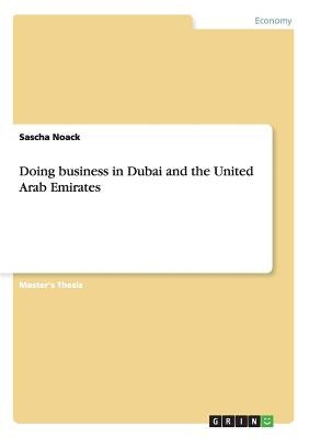 Doing business in Dubai and the United Arab Emirates by Noack, Sascha